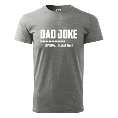 Tričko s potiskem Dad joke loading - šedé 5XL