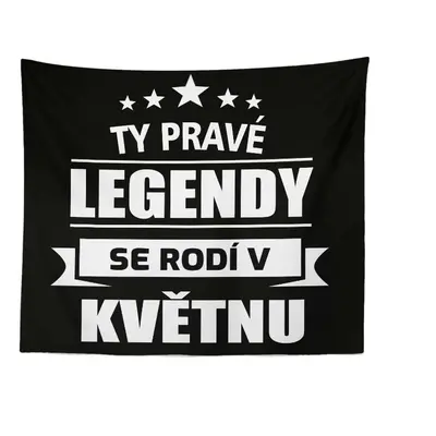 Deka Ty pravé legendy se rodí v květnu: 150x120 cm