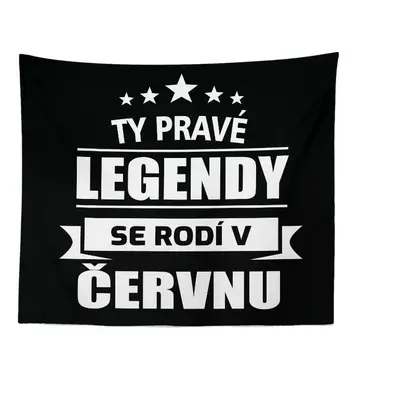 Deka Ty pravé legendy se rodí v červnu: 150x120 cm