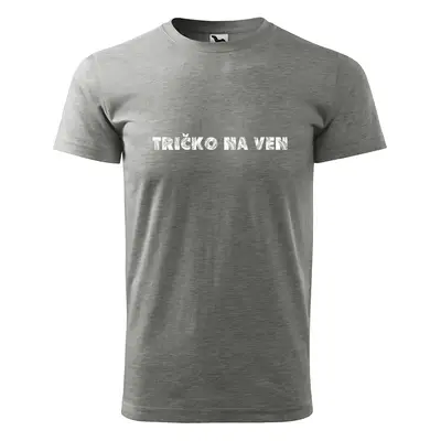 Tričko s potiskem Tričko na ven - šedé 2XL