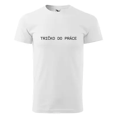 Tričko s potiskem Tričko do práce - bílé XL