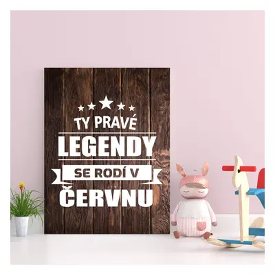 Dárková cedulka Ty pravé legendy se rodí v červnu: 30x40 cm