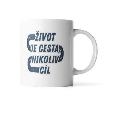 Hrnek Život je cesta, nikoliv cíl: 330 ml