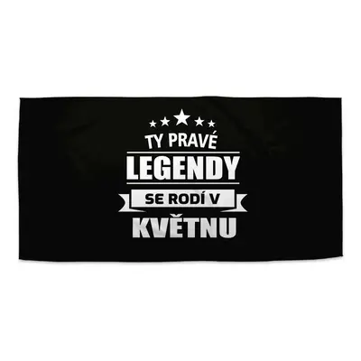 Ručník Ty pravé legendy se rodí v květnu - 70x140 cm