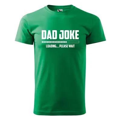 Tričko s potiskem Dad joke loading - zelené 2XL