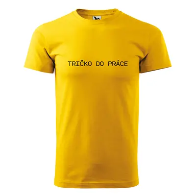 Tričko s potiskem Tričko do práce - žluté 5XL