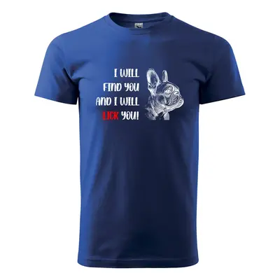 Tričko s potiskem I will find you and i will lick you - modré 2XL