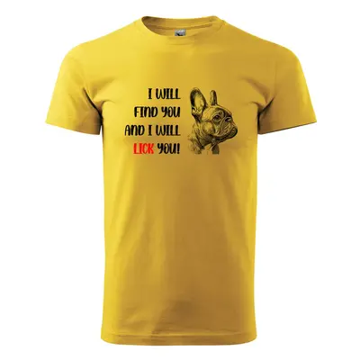 Tričko s potiskem I will find you and i will lick you - žluté 2XL