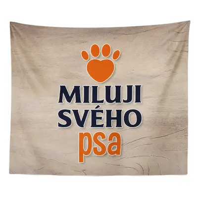 Deka Miluji svého psa: 150x120 cm