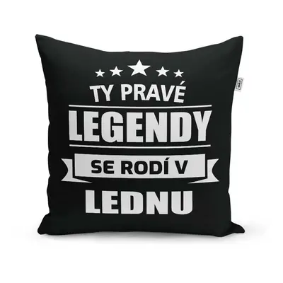 Polštář Ty pravé legendy se rodí v lednu: 40x40 cm