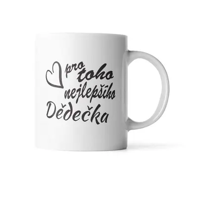 Hrnek Pro toho nejlepšího dědečka: 330 ml