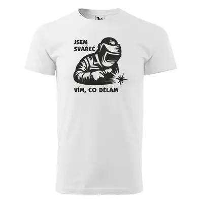 Tričko s potiskem Jsem svářeč, vím co dělám - bílé 3XL