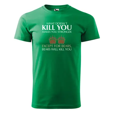 Tričko s potiskem What doesn’t KILL YOU, makes you STRONGER - zelené 3XL