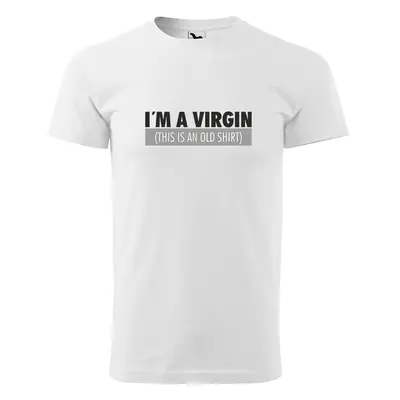 Tričko s potiskem I’am a VIRGIN - bílé 4XL