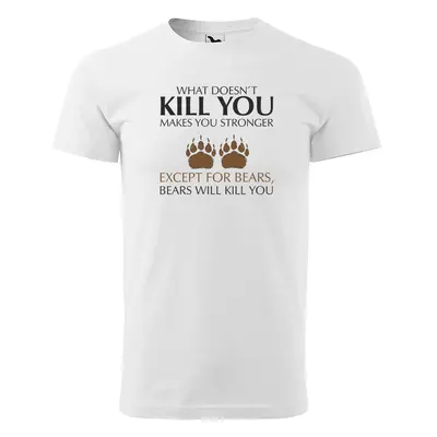 Tričko s potiskem What doesn’t KILL YOU, makes you STRONGER - bílé 3XL