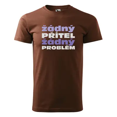 Tričko s potiskem Žádný PŘÍTEL žádný PROBLÉM - hnědé 4XL