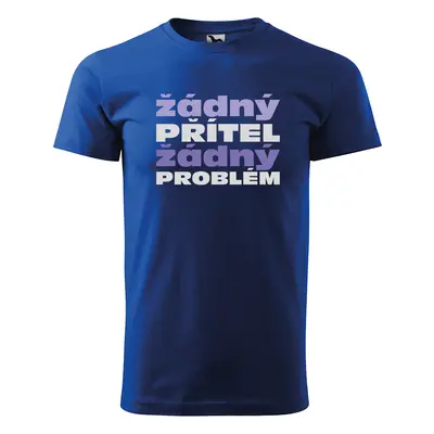 Tričko s potiskem Žádný PŘÍTEL žádný PROBLÉM - modré 5XL