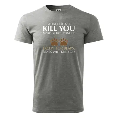 Tričko s potiskem What doesn’t KILL YOU, makes you STRONGER - šedé 2XL