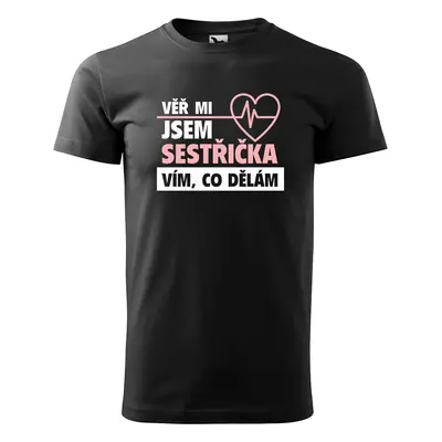 Tričko s potiskem Věř mi, jsem SESTŘIČKA - černé 3XL