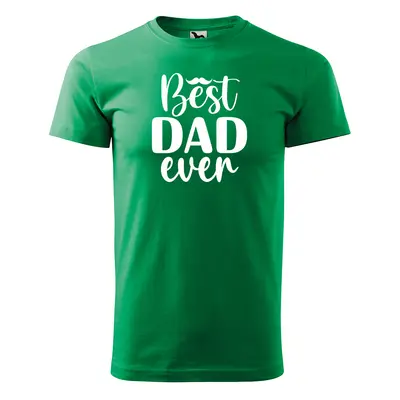 Tričko s potiskem pro tátu BEST DAD EVER - zelené 3XL