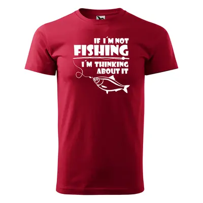 Tričko s potiskem pro rybáře If I’m not fishing, I’m thinking about it - červené 4XL