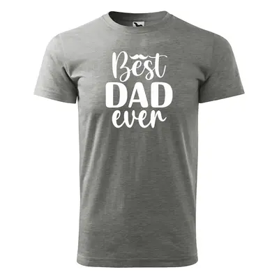 Tričko s potiskem pro tátu BEST DAD EVER - šedé 4XL