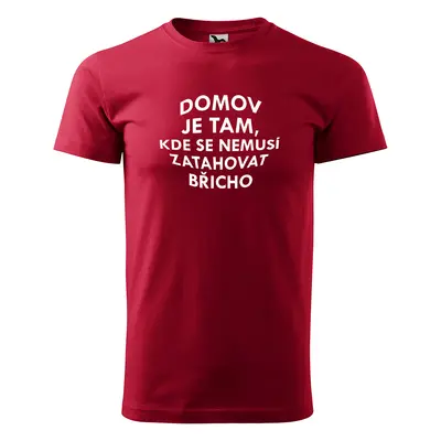 Tričko s potiskem Domov je tam, kde se nemusí zatahovat břicho - červené 5XL