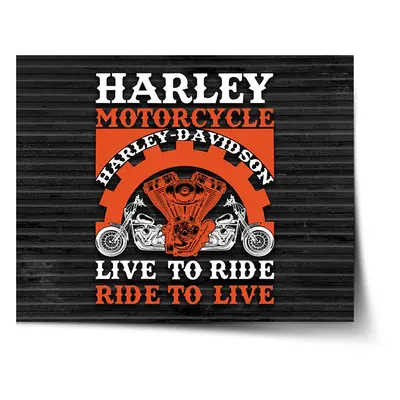 Plakát Harley-Davidson Live to ride, ride to live - 60x40 cm