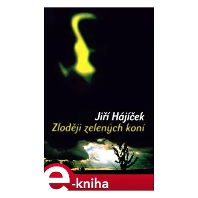 Zloději zelených koní - Jiří Hájíček