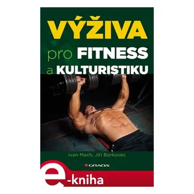 Výživa pro fitness a kulturistiku - Ivan Mach, Jiří Borkovec