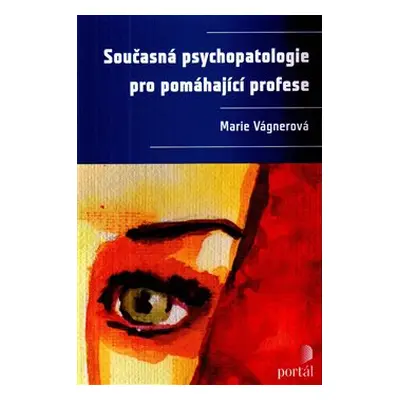 Současná psychopatologie pro pomáhající profese - Marie Vágnerová