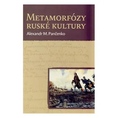 Metamorfózy ruské kultury - Alexandr M. Pančenko