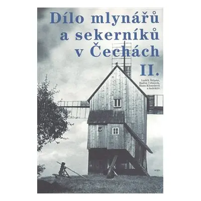 Dílo mlynářů a sekerníků v Čechách II - Luděk Štěpán