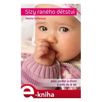 Slzy raného dětství - Aletha J. Solter