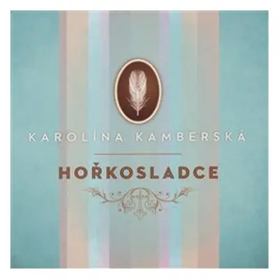 Hořkosladce - Karolína Kamberská