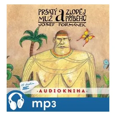 Prsatý muž a zloděj příběhů, mp3 - Josef Formánek