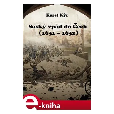 Saský vpád do Čech - Karel Kýr