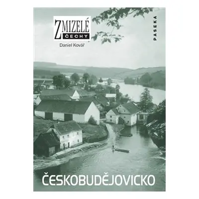 Zmizelé Čechy-Českobudějovicko - Daniel Kovář