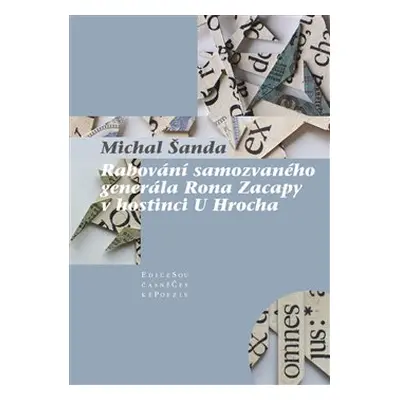 Rabování samozvaného generála Rona Zacapy v hostinci U Hrocha - Michal Šanda