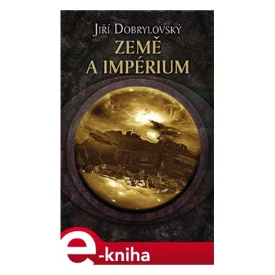 Země a impérium - Jiří Dobrylovský