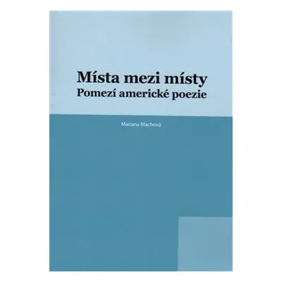 Místa mezi místy - Mariana Machová