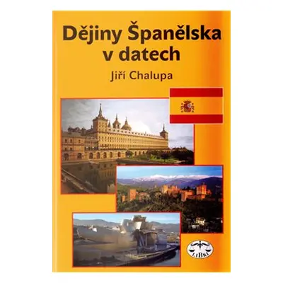 Dějiny Španělska v datech - Jiří Chalupa