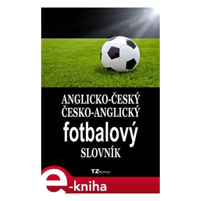 Anglicko-český/ česko-anglický fotbalový slovník