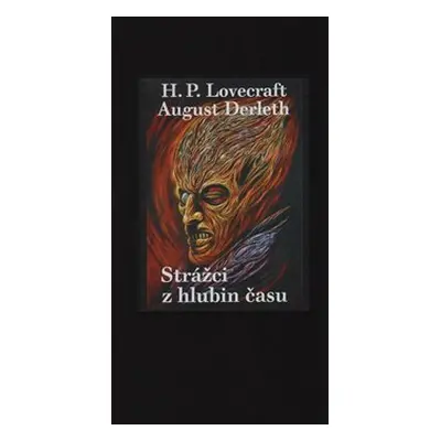 Strážci z hlubin času - Howard Phillips Lovecraft, August Derleth