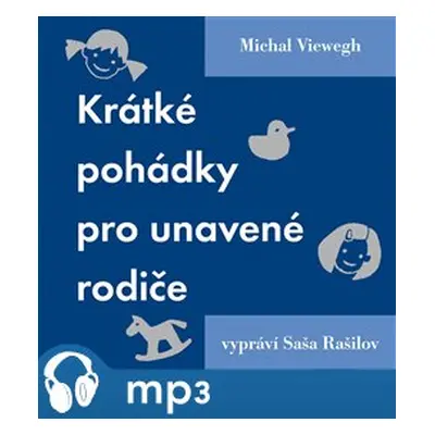 Krátké pohádky pro unavené rodiče, mp3 - Michal Viewegh