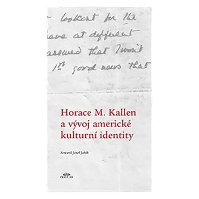 Horace M. Kallen a vývoj americké kulturní identity - Horace M. Kallen, Randolph S. Bourne, Mich