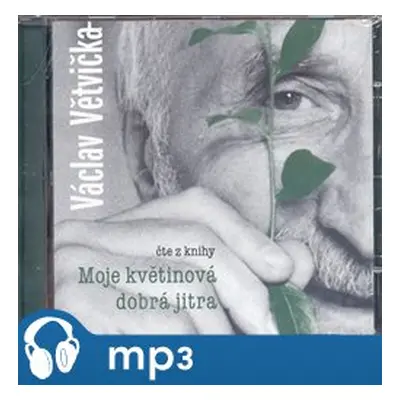 Moje květinová dobrá jitra, mp3 - Václav Větvička