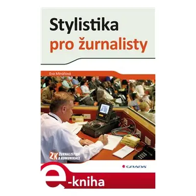 Stylistika pro žurnalisty - Eva Minářová