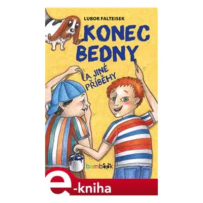 Konec Bedny a jiné příběhy - Lubor Falteisek