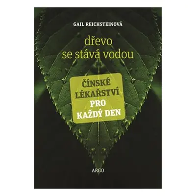 Dřevo se stává vodou - Gail Reichsteinová